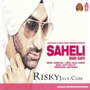Download Saheli Man Gayi Ragbir Gill mp3 song, Saheli Man Gayi Ragbir Gill full album download