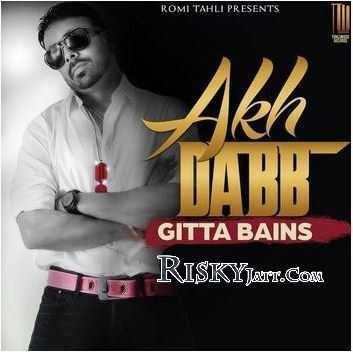 Download Akh Dabb Gitta Bains mp3 song, Akh Dabb Gitta Bains full album download