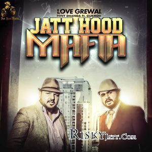 Download Jatt Hood Mafia Gurmoh, Love Grewal mp3 song, Jatt Hood Mafia Gurmoh, Love Grewal full album download