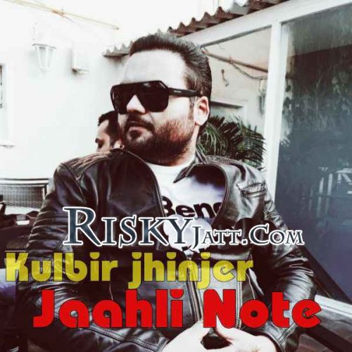 Download Jaahli Note Kulbir Jhinjer mp3 song, Jaahli Note Kulbir Jhinjer full album download