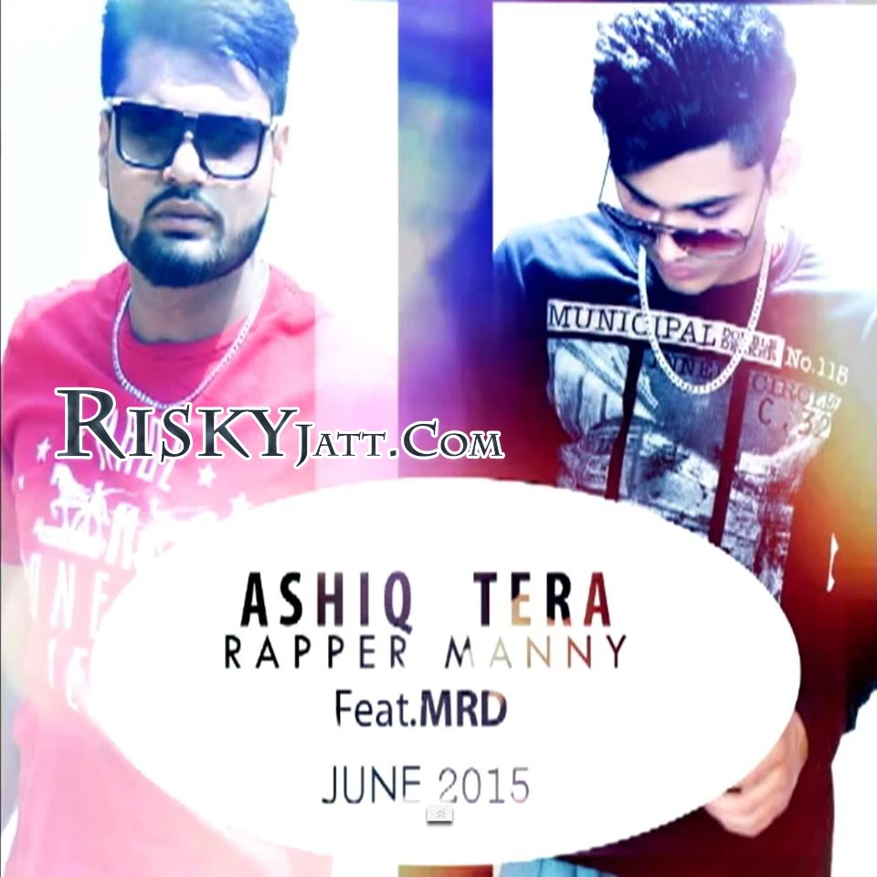 Download Ashiq Tera MRD and Rapper Manny mp3 song