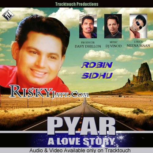 Download Pyar (A Love Story) Robin Sidhu mp3 song, Pyar (A Love Story) Robin Sidhu full album download