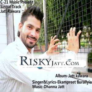 Download Jatt Kawara Ekampreet Burailyia mp3 song, Jatt Kawara Ekampreet Burailyia full album download
