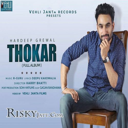 Download Thokar (Unpluge) Hardeep Grewal mp3 song, Thokar Hardeep Grewal full album download