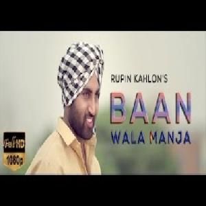 Download Baan Wala Manja Rupin Kahlon mp3 song, Baan Wala Manja Rupin Kahlon full album download