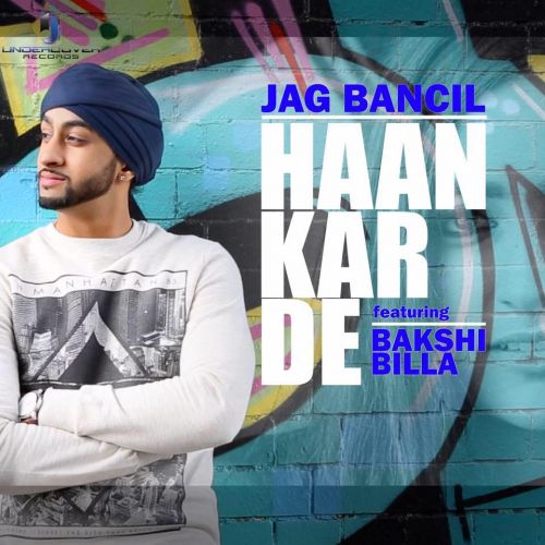 Download Haan Kar De (feat Bakshi Billa) Jag Bancil mp3 song, Haan Kar De Jag Bancil full album download