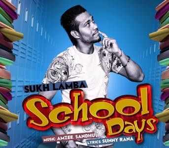 Download School Days Ft Amzee Sandhu Sukh Lamba mp3 song, School Days Sukh Lamba full album download