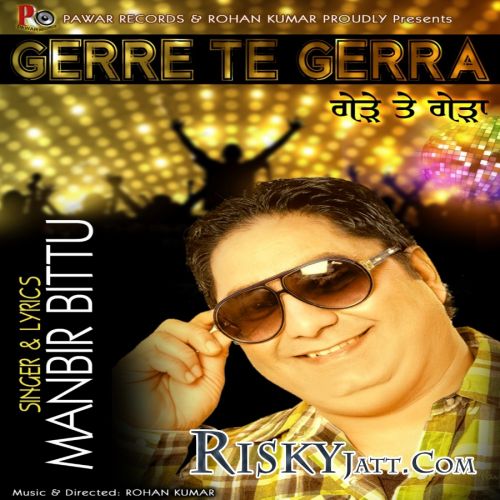 Download Gerre Te Gerra Manbir Bittu mp3 song, Gerre Te Gerra Manbir Bittu full album download