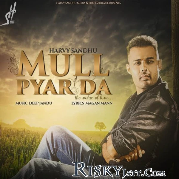 Download Mull Pyar Da Harvy Sandhu mp3 song, Mull Pyar Da Harvy Sandhu full album download