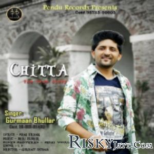 Download Chitta Gurmaan Bhullar mp3 song, Chitta Gurmaan Bhullar full album download