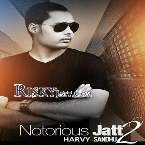 Download Notorious Jatt 2 Randy J, Harvy Sandhu mp3 song, Notorious Jatt 2 Randy J, Harvy Sandhu full album download
