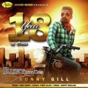 Download 18 Year Ft Desi Crew Sunny Gill mp3 song, 18 Year Sunny Gill full album download