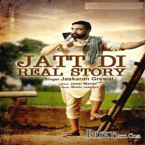 Download Jatt Di Real Story Jaskaran Grewal mp3 song, Jatt Di Real Story Jaskaran Grewal full album download
