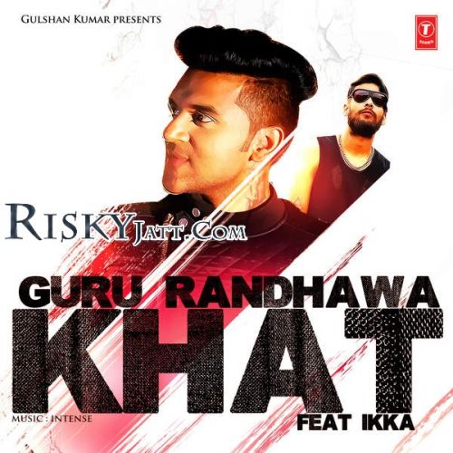 Download Khat Guru Randhawa, Ikka mp3 song, Khat (iTune Rip) Guru Randhawa, Ikka full album download
