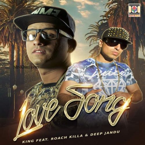 Download Love Song King, Roach Killa, Deep Jandu mp3 song, Love Song King, Roach Killa, Deep Jandu full album download