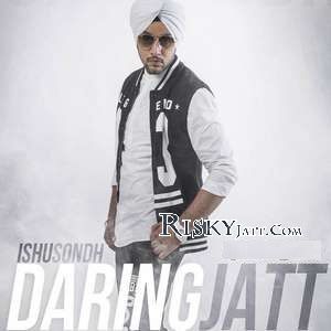 Download Daring Jatt Ishu Sondh mp3 song, Daring Jatt Ishu Sondh full album download
