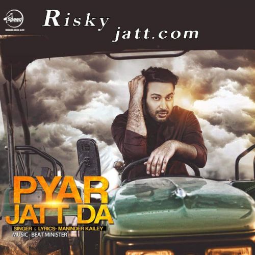 Download Pyar Jatt Da Maninder Kailey mp3 song, Pyar Jatt Da Maninder Kailey full album download