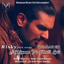 Download Akhiyaan To Phull Hoi Waqar Ex mp3 song
