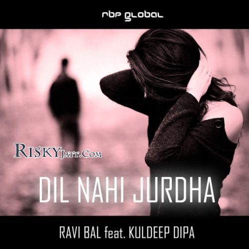 Download Dil Nahi Jurdha (RBP Senti Mix) Ravi Bal mp3 song, Dil Nahi Jurdha (RBP Senti Mix) Ravi Bal full album download