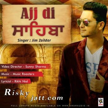 Download Ajj Di Sahiba Jim Zaildar mp3 song, Ajj Di Sahiba Jim Zaildar full album download