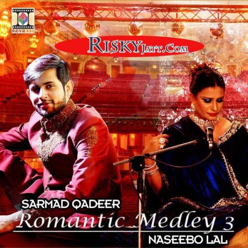 Download Romantic Medley 3 Sarmad Qadeer, Naseebo Lal mp3 song, Romantic Medley 3 Sarmad Qadeer, Naseebo Lal full album download