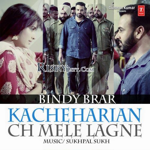 Download Kacheharian Ch Mele Lagne Bindy Brar mp3 song, Kacheharian Ch Mele Lagne Bindy Brar full album download