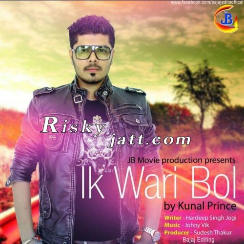 Download Ik Wari Bol Kunal Prince mp3 song, Ik Wari Bol Kunal Prince full album download