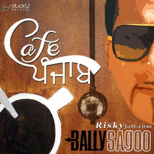 Download Chhalleya (ft Sayantani Das) Bally Sagoo mp3 song, Chhalleya (Cafe Punjab) Bally Sagoo full album download