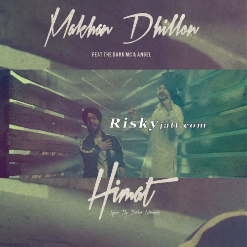 Download Himmat Ft The Dark MC Makhan Dhillon mp3 song, Himmat Makhan Dhillon full album download