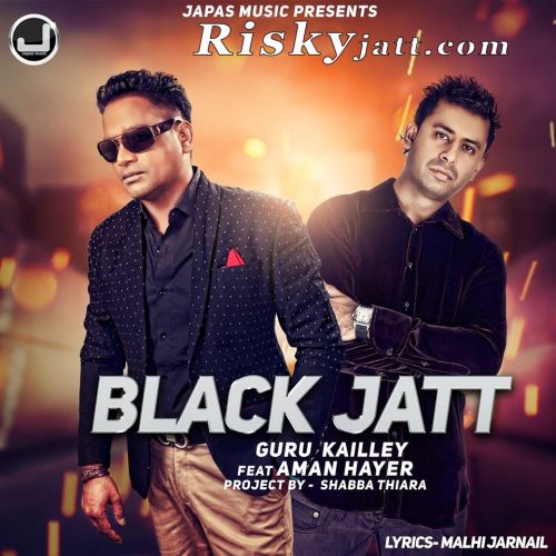 Download Black Jatt feat Aman Hayer Guru Kailley mp3 song, Black Jatt Guru Kailley full album download