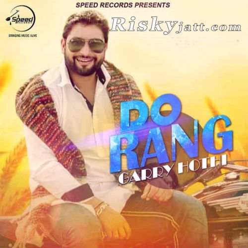 Download Do Rang Garry Hothi mp3 song, Do Rang Garry Hothi full album download