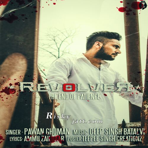Download Revolver (End Of Patience) Pawan Ghuman mp3 song, Revolver Pawan Ghuman full album download