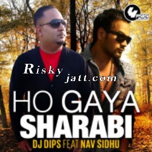 Download Ho Gaya Sharabi Dj Dips mp3 song, Ho Gaya Sharabi Dj Dips full album download