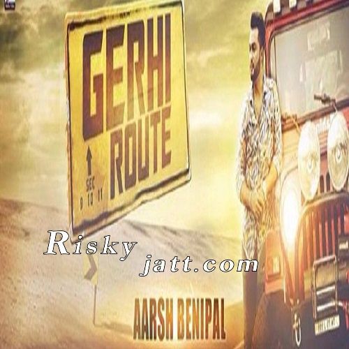 Download Gerhe Route Aarsh Benipal mp3 song, Gerhe Route Aarsh Benipal full album download