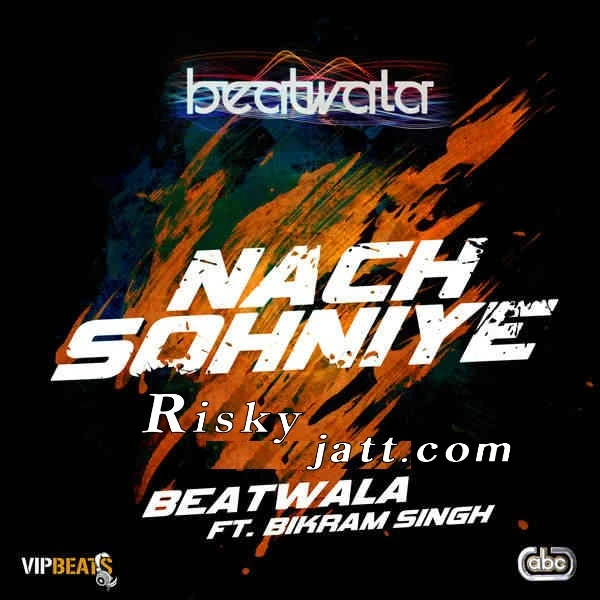 Download Nach Sohniye Bikram Singh mp3 song, Nach Sohniye Bikram Singh full album download
