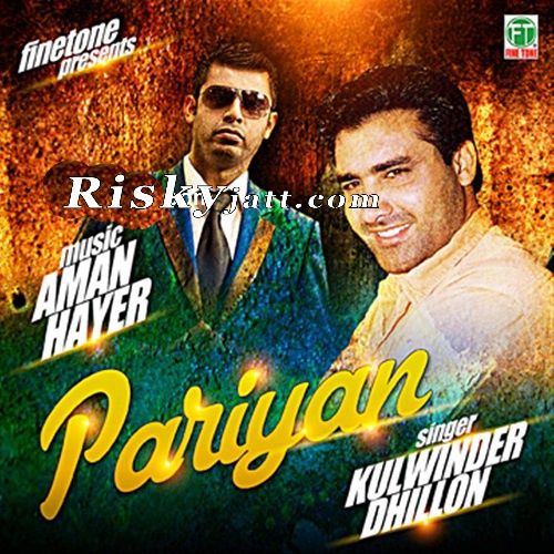 Download Pariyan Hussan Diyan Feat Aman Hayer Kulwinder Dhilon mp3 song, Pariyan Hussan Diyan Kulwinder Dhilon full album download