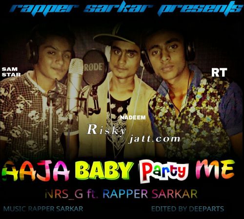 Download Aaja Baby Party Me NRS G, Rapper  Sarkar mp3 song, Aaja Baby Party Me NRS G, Rapper  Sarkar full album download