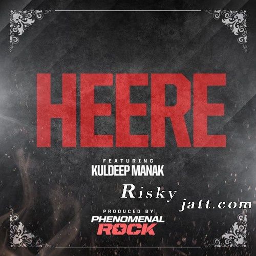 Download Heere Ft Phenomenal Rock Kuldeep Manak mp3 song, Heere Kuldeep Manak full album download