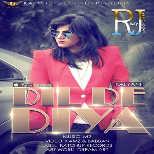 Download Dil De Diya Kalyani, M2 mp3 song, Dil De Diya Kalyani, M2 full album download