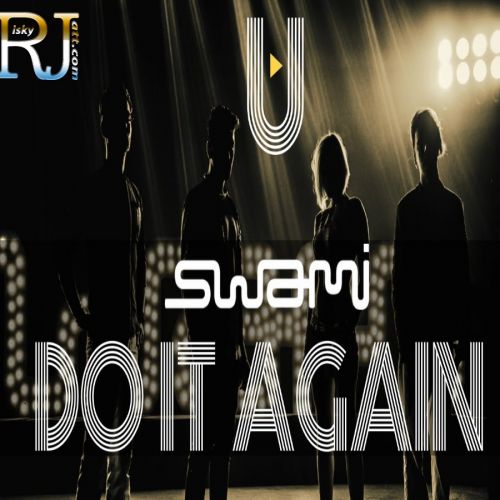 Download Do It Again (DJ A. Sen Remix) Swami mp3 song, Do It Again Swami full album download