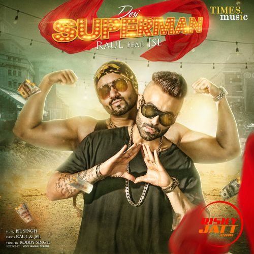 Download Desi Superman Ft Jsl Singh Raul mp3 song, Desi Superman Raul full album download