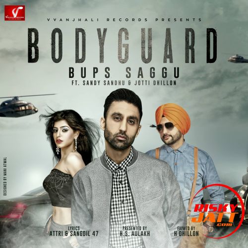 Download Bodyguard Bups Saggu, Jotti Dhillon, Sandy Sandhu mp3 song, Bodyguard Bups Saggu, Jotti Dhillon, Sandy Sandhu full album download