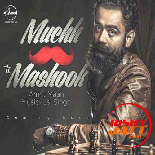 Download Muchh Te Mashook Amrit Maan mp3 song, Muchh Te Mashook Amrit Maan full album download