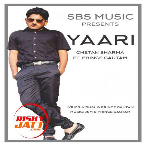 Download Yaari Chetan Sharma Ft. Prince Gautam mp3 song, Yaari Chetan Sharma Ft. Prince Gautam full album download
