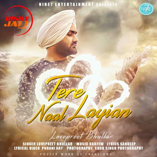 Download Tere Naal Layian Lovepreet Bhullar mp3 song, Tere Naal Layian Lovepreet Bhullar full album download