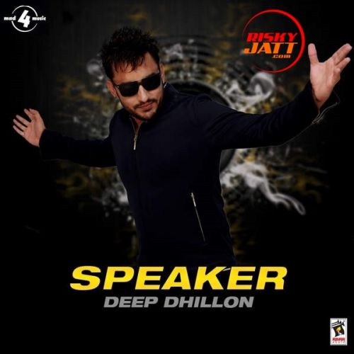 Download Speaker Deep Dhillon mp3 song, Speaker Deep Dhillon full album download