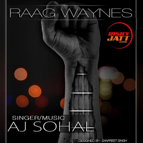 Download Paisa Kamake Aj Sohal mp3 song, Raag Waynes Aj Sohal full album download