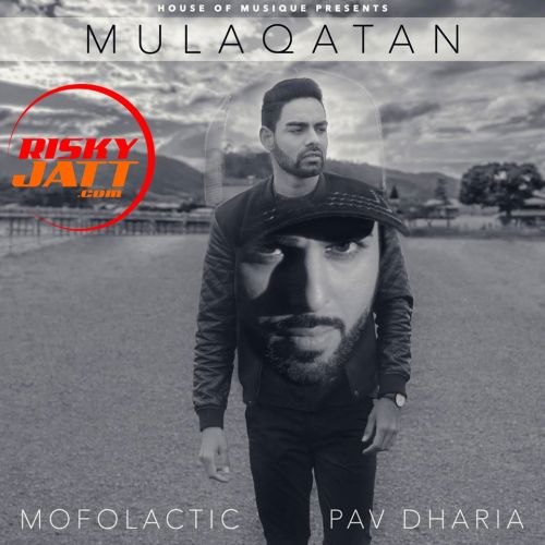 Download Mulaqatan Ft Mofolactic Pav Dharia mp3 song, Mulaqatan Pav Dharia full album download