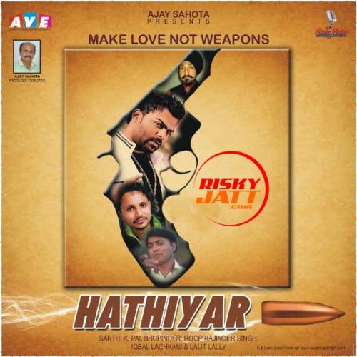 Download Sanu Sajana Tu Mareya Lalit Lally mp3 song, Hathiyaar Lalit Lally full album download