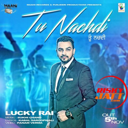 Download Tu Nachdi ft Suki Chand Lucky Rai mp3 song, Tu Nachdi Lucky Rai full album download